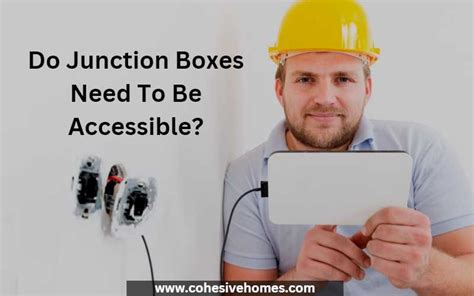 accessible junction box|junction boxes accessible without tools.